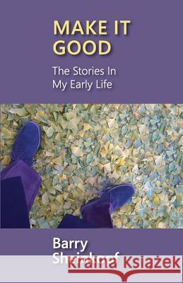 Make It Good: The Stories in My Early Life