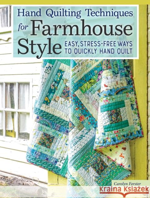 Hand Quilting Techniques for Farmhouse Style: Easy, Stress-Free Ways to Quickly Hand Quilt