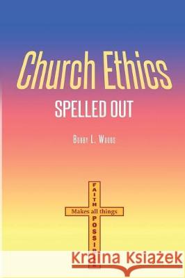 Church Ethics Spelled Out: Revised Edition