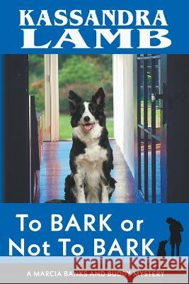 To Bark or Not to Bark, A Marcia Banks and Buddy Mystery