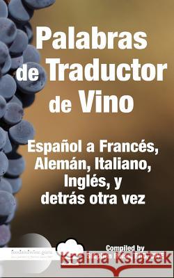 Palabras de Traductor de Vino: Español a Frances, Aleman, Italiano, Ingles, y detros otra vez