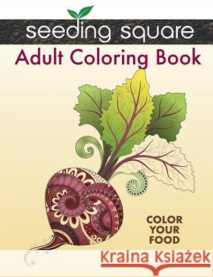 Seeding Square Adult Coloring Book: Color Your Food