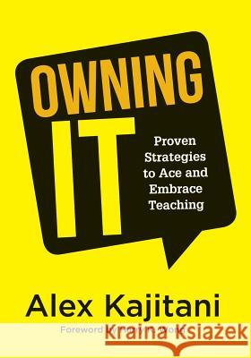 Owning It: Proven Strategies to Ace and Embrace Teaching (Effective Teaching Strategies to Improve Classroom Management and Incre