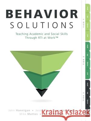 Behavior Solutions: Teaching Academic and Social Skills Through Rti at Work(tm) (a Guide to Closing the Systemic Behavior Gap Through Coll