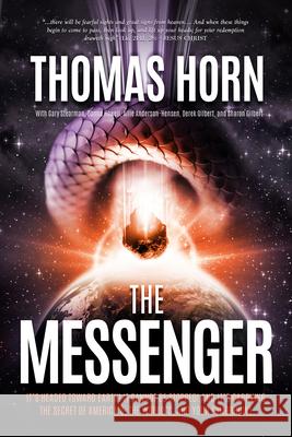 The Messenger:: It's Headed Towards Earth! It Cannot Be Stopped! and It's Carrying the Secret of America's, the Word's, and Your Tomor