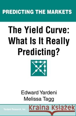 The Yield Curve: What Is It Really Predicting?