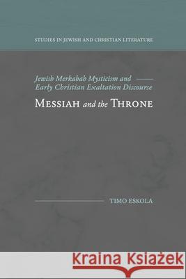 Messiah and the Throne: Jewish Merkabah Mysticism and Early Christian Exaltation Discourse