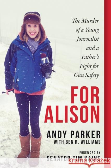 For Alison: The Murder of a Young Journalist and a Father's Fight for Gun Safety