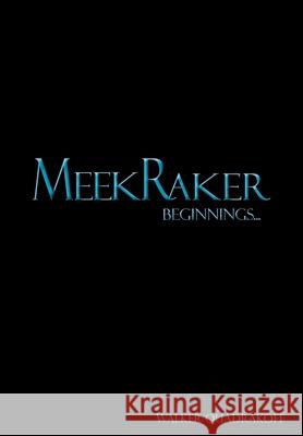 MeekRaker Beginnings...