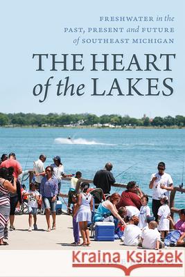 The Heart of the Lakes: Freshwater in the Past, Present and Future of Southeast Michigan