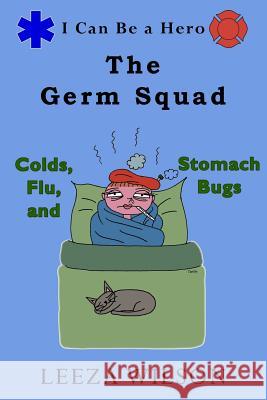 The Germ Squad: Colds, Flu, & Stomach Bugs