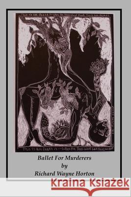 Ballet For Murderers: being the Escape, Travel, and final Down fall of a Murderer