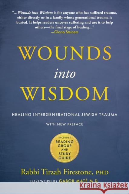 Wounds Into Wisdom: Healing Intergenerational Jewish Trauma: New Preface by Author, New Foreword by Gabor Maté, Reading Group and Study Gu
