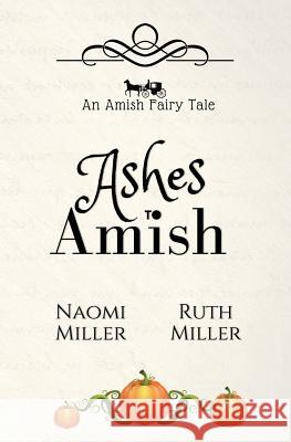 Ashes to Amish: A Plain Fairy Tale