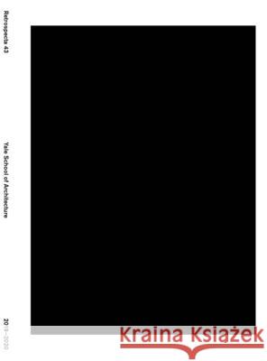 Retrospecta #43: Yale School of Architecture 2019-2020
