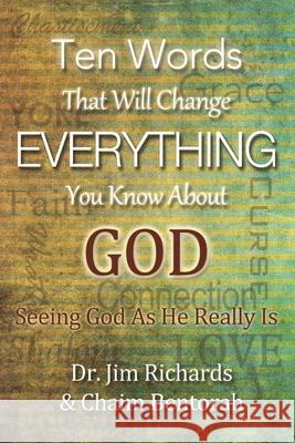 Ten Words That Will Change Everything You Know about God: Seeing God as He Really Is