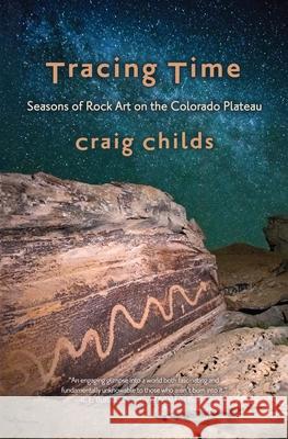 Tracing Time: Seasons of Rock Art on the Colorado Plateau