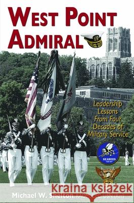 West Point Admiral: Leadership Lessons from Four Decades of Military Service