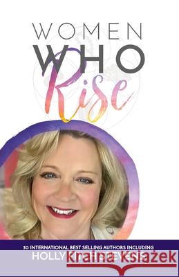 Women Who Rise- Holly Fitch Stevens