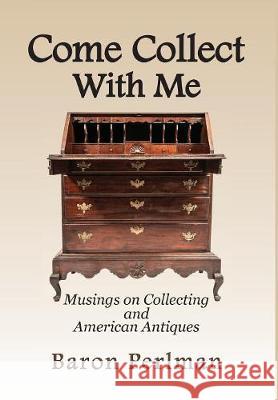 Come Collect With Me: Musings on Collecting and American Antiques