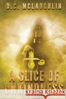 A Slice of Unkindness