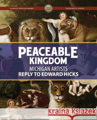 Peaceable Kingdom: Michigan Artists Reply to Edward Hicks