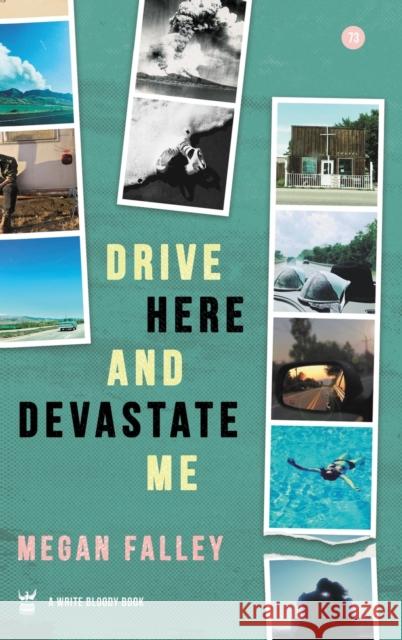 Drive Here and Devastate Me