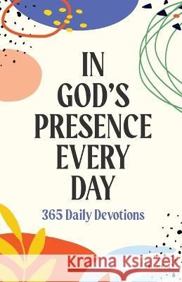 In God's Presence Every Day: 365 Daily Devotions