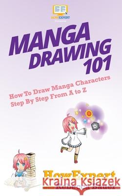 Manga Drawing 101: How To Draw Manga Characters Step By Step From A to Z