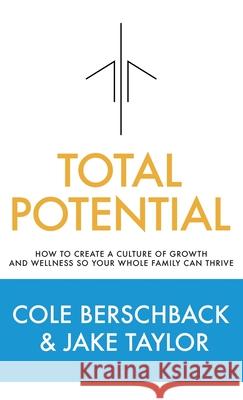 Total Potential: How to Create a Culture of Growth and Wellness So Your Whole Family Can Thrive