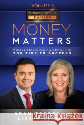 Money Matters: World's Leading Entrepreneurs Reveal Their Top Tips To Success (Business Leaders Vol.3 - Edition 2)