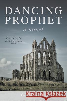 Dancing Prophet: Book 4 in the Dancing Priest Series