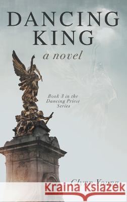 Dancing King: Book 3 in the Dancing Priest Series