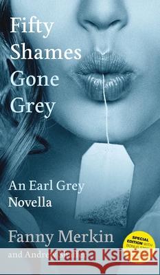 Fifty Shames Gone Grey: An Earl Grey Novella