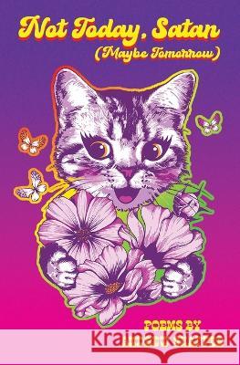 Not Today, Satan (Maybe Tomorrow): Poems