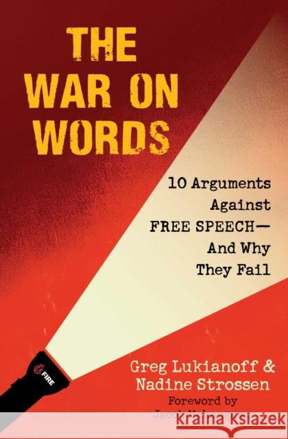 The War on Words: 10 Arguments Against Free Speech--And Why They Fail