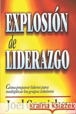 Explosi?n de Liderazgo: C?mo preparar l?deres para multiplicar los grupos celulares