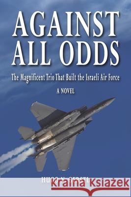 Against All Odds: The Magnificent Trio That Built the Israeli Air Force