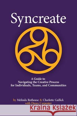 Syncreate: A Guide to Navigating the Creative Process for Individuals, Teams, and Communities