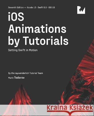 iOS Animations by Tutorials (Seventh Edition): Setting Swift in Motion