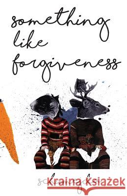 Something Like Forgiveness