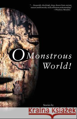 O Monstrous World!