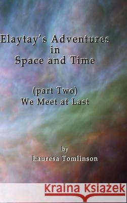 Elaytay's Adventures in Space and Time: We Meet at Last