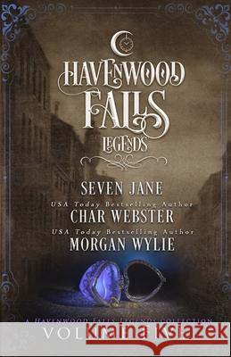 Legends of Havenwood Falls Volume Five: A Legends of Havenwood Falls Collection