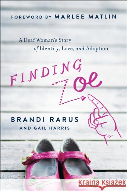 Finding Zoe: A Deaf Woman's Story of Identity, Love, and Adoption