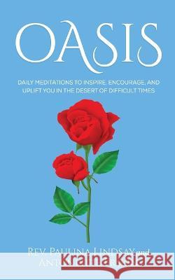 Oasis: Daily Meditations to Inspire, Encourage, and Uplift You in the Desert of Difficult Times