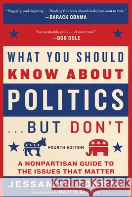 What You Should Know about Politics . . . But Don't, Fourth Edition: A Nonpartisan Guide to the Issues That Matter