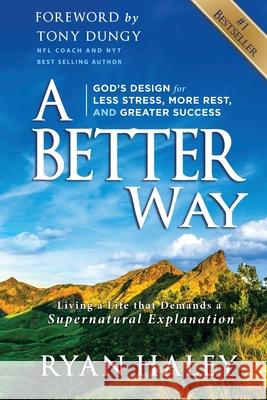 A Better Way: God's Design for Less Stress, More Rest, and Greater Success