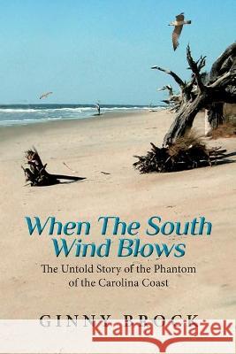 When The South Wind Blows: The Untold Story of the Phantom of the Carolina Coast