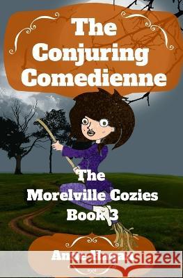 The Conjuring Comedienne: The Morelville Cozies - Book 3